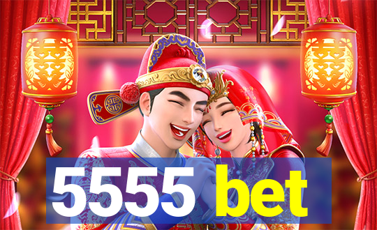 5555 bet
